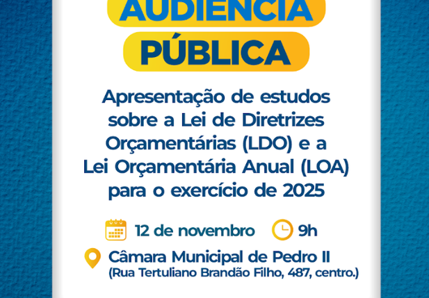 Prefeitura de Pedro II vai realizar audiência para discutir o Orçamento 2025