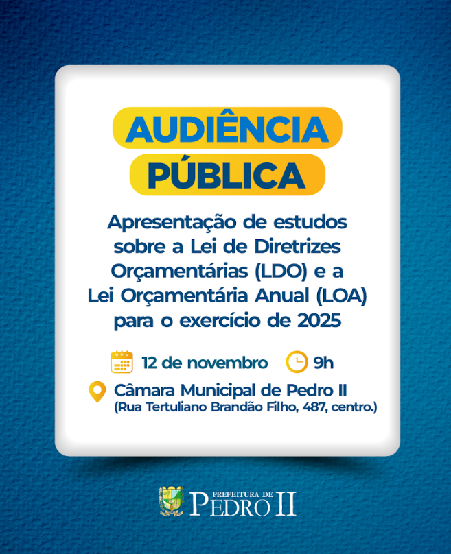 Prefeitura de Pedro II vai realizar audiência para discutir o Orçamento 2025