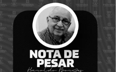 A Prefeitura de Teresina lamenta o falecimento do ex-prefeito Haroldo Borges